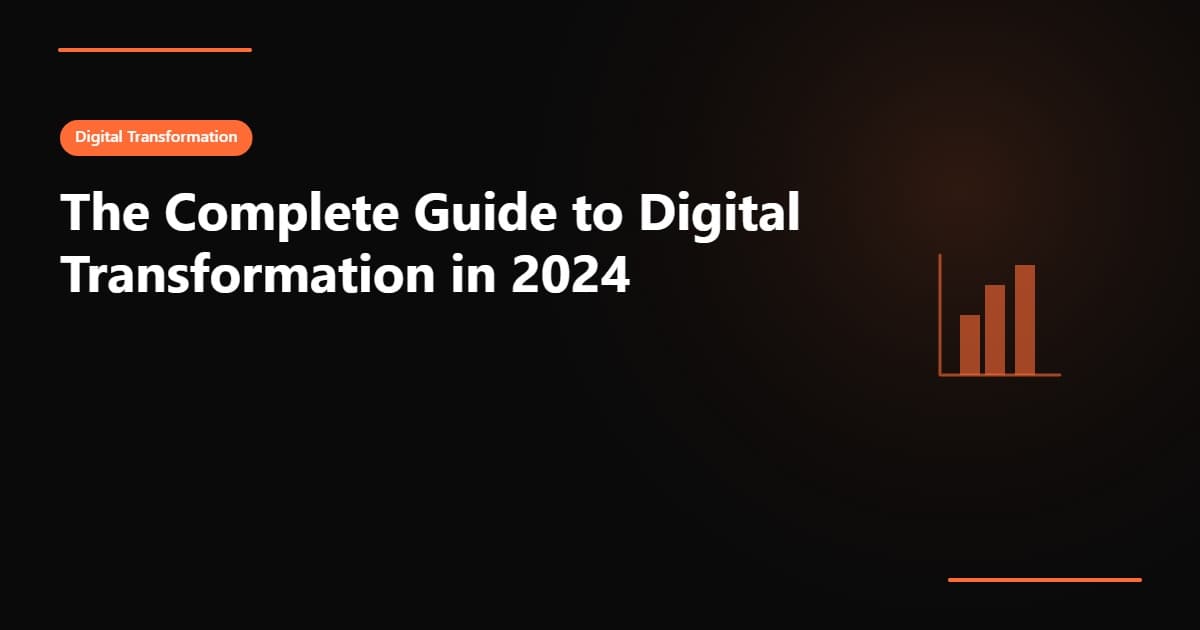 The Complete Guide to Digital Transformation in 2024