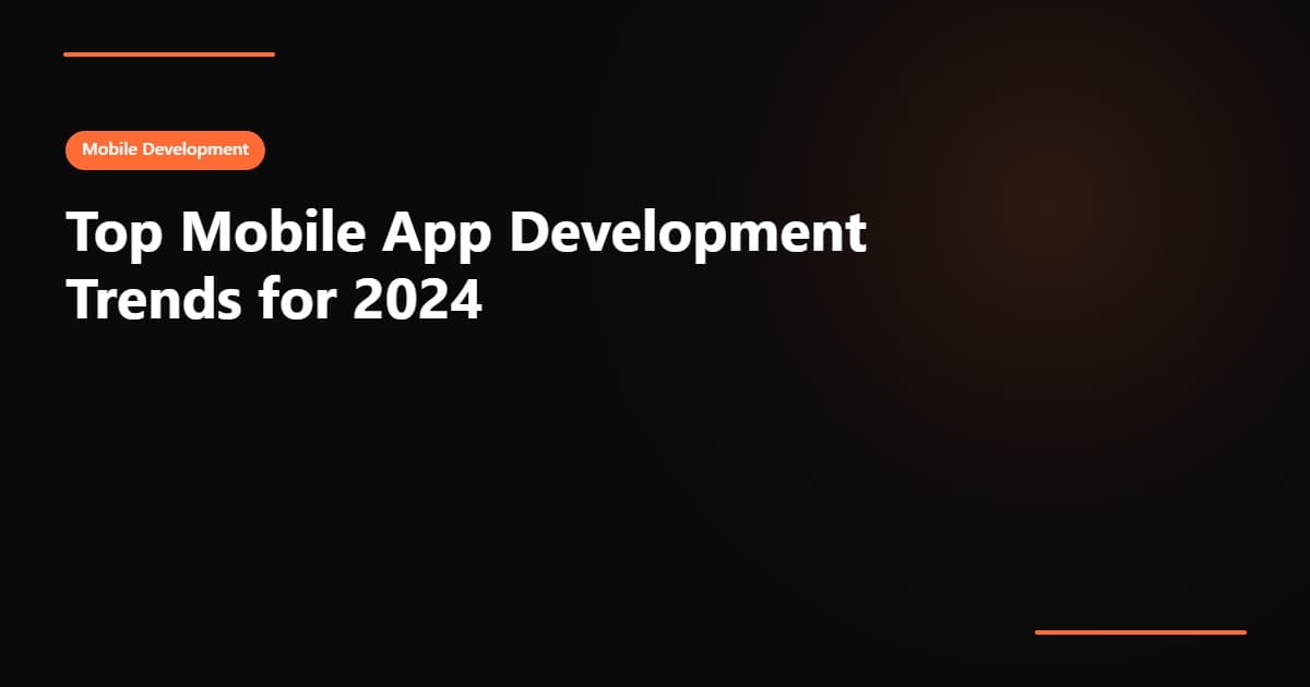 Top Mobile App Development Trends for 2024